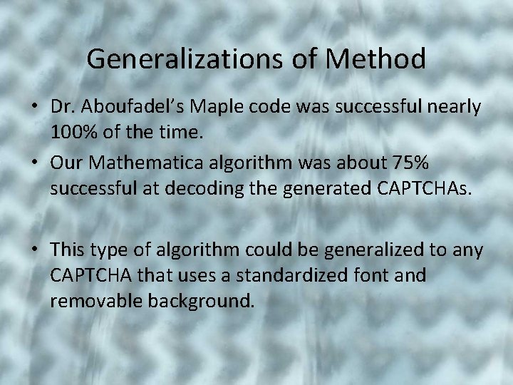 Generalizations of Method • Dr. Aboufadel’s Maple code was successful nearly 100% of the