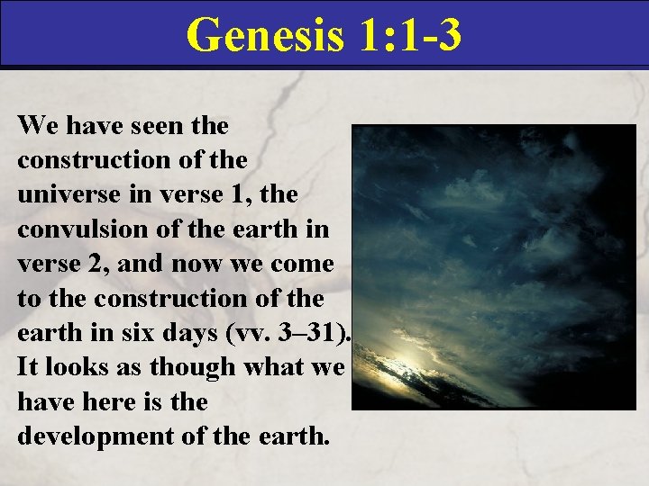 Genesis 1: 1 -3 We have seen the construction of the universe in verse