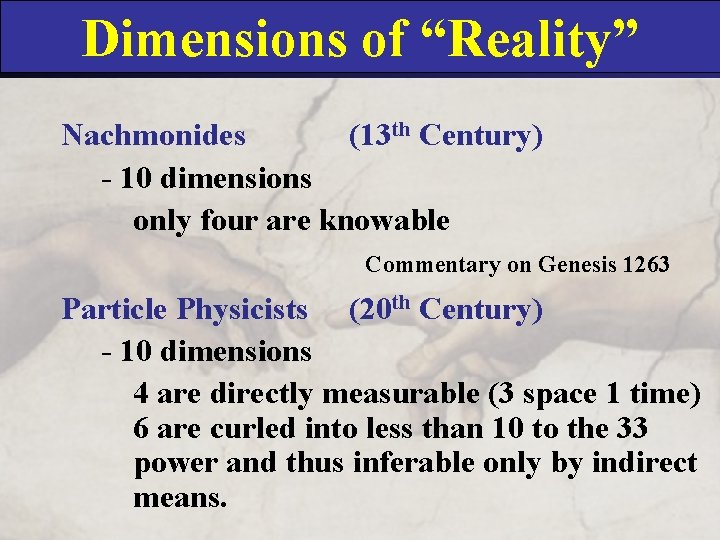 Dimensions of “Reality” Nachmonides (13 th Century) - 10 dimensions only four are knowable