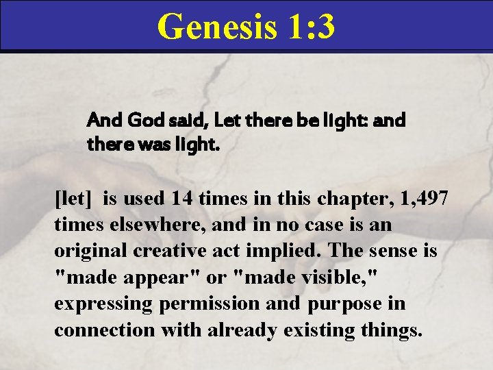Genesis 1: 3 And God said, Let there be light: and there was light.
