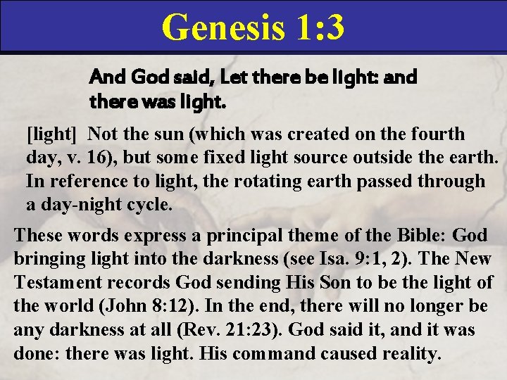 Genesis 1: 3 And God said, Let there be light: and there was light.