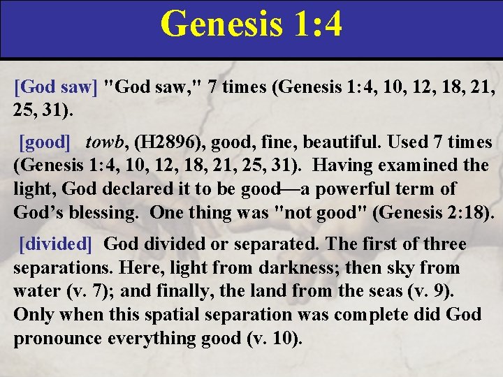 Genesis 1: 4 [God saw] "God saw, " 7 times (Genesis 1: 4, 10,