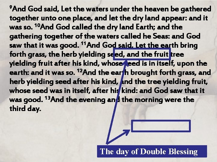 9 And God said, Let the waters under the heaven be gathered together unto