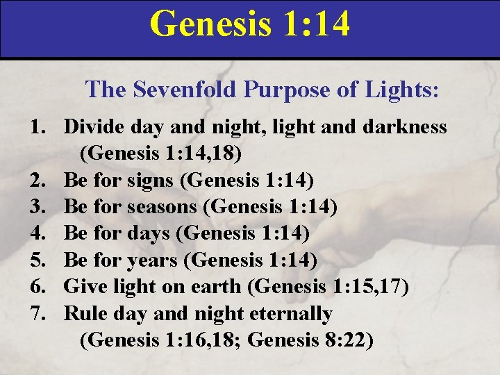 Genesis 1: 14 The Sevenfold Purpose of Lights: 1. Divide day and night, light