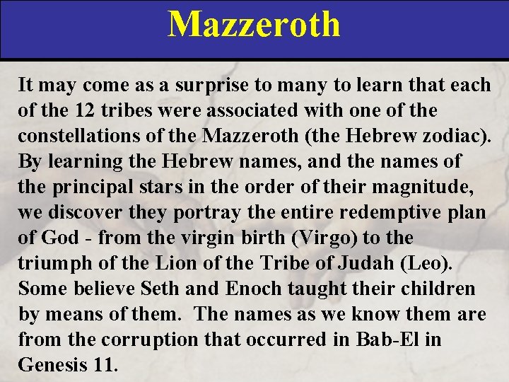 Mazzeroth It may come as a surprise to many to learn that each of