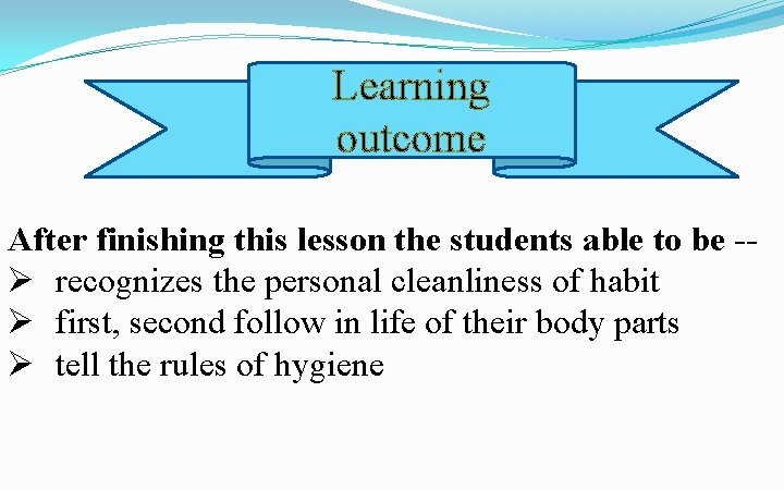 Learning outcome After finishing this lesson the students able to be -Ø recognizes the