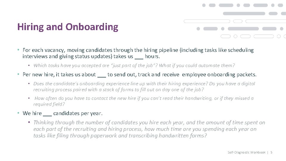 Hiring and Onboarding • For each vacancy, moving candidates through the hiring pipeline (including