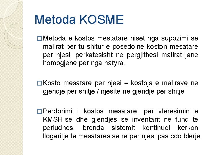 Metoda KOSME � Metoda e kostos mestatare niset nga supozimi se mallrat per tu