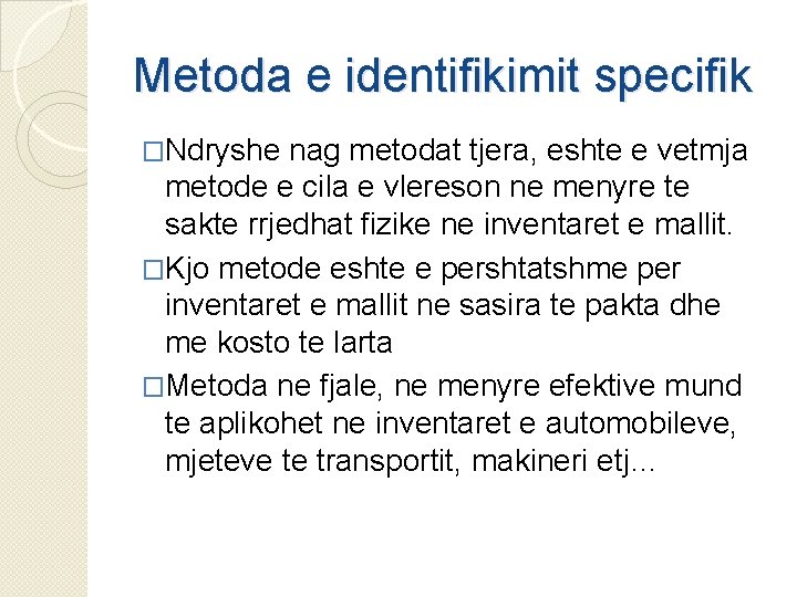 Metoda e identifikimit specifik �Ndryshe nag metodat tjera, eshte e vetmja metode e cila