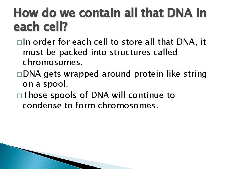 How do we contain all that DNA in each cell? � In order for