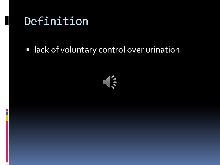 Definition lack of voluntary control over urination 