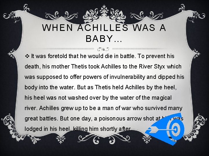 WHEN ACHILLES WAS A BABY… v It was foretold that he would die in
