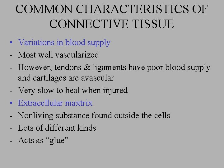 COMMON CHARACTERISTICS OF CONNECTIVE TISSUE • Variations in blood supply - Most well vascularized