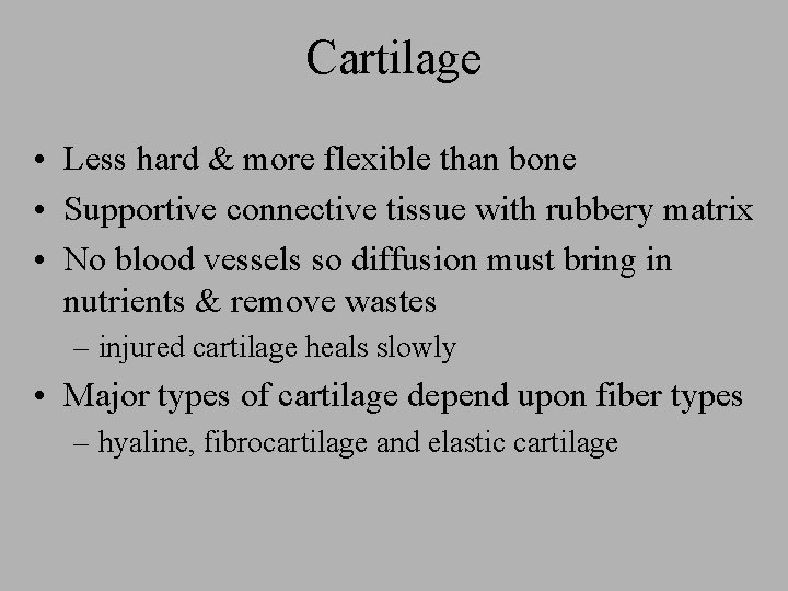 Cartilage • Less hard & more flexible than bone • Supportive connective tissue with
