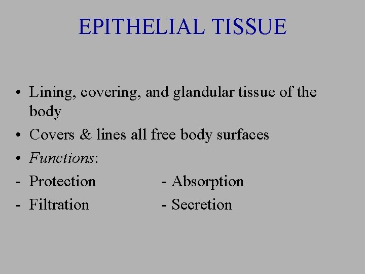 EPITHELIAL TISSUE • Lining, covering, and glandular tissue of the body • Covers &