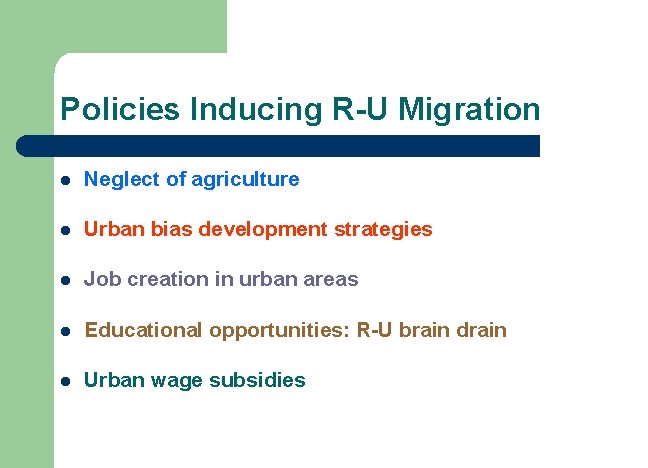 Policies Inducing R-U Migration l Neglect of agriculture l Urban bias development strategies l