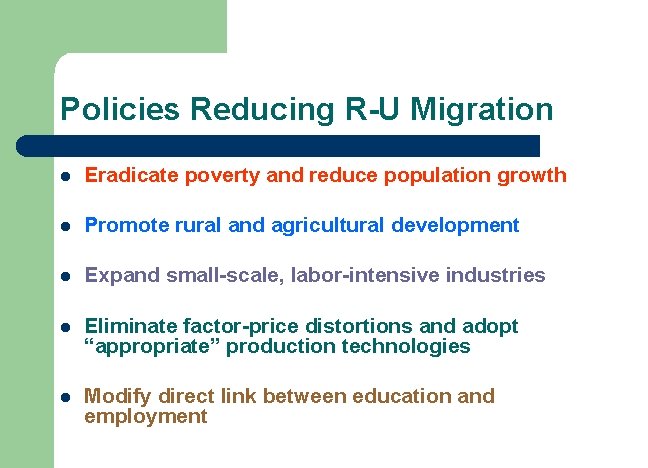 Policies Reducing R-U Migration l Eradicate poverty and reduce population growth l Promote rural