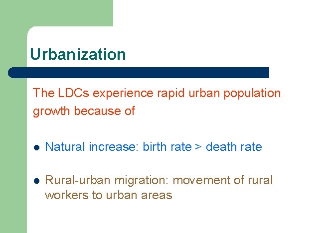 Urbanization The LDCs experience rapid urban population growth because of l Natural increase: birth