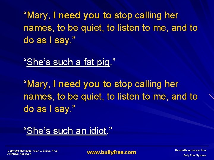 “Mary, I need you to stop calling her names, to be quiet, to listen
