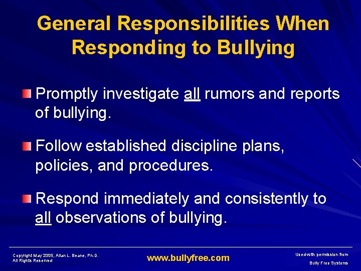 General Responsibilities When Responding to Bullying Promptly investigate all rumors and reports of bullying.