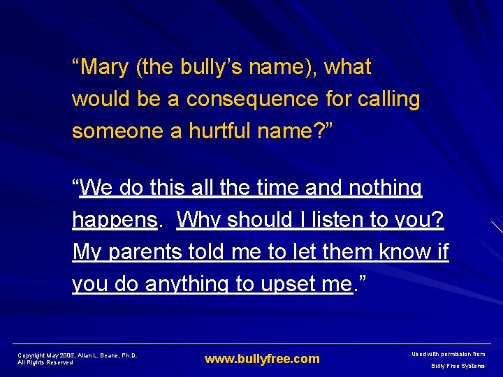 “Mary (the bully’s name), what would be a consequence for calling someone a hurtful