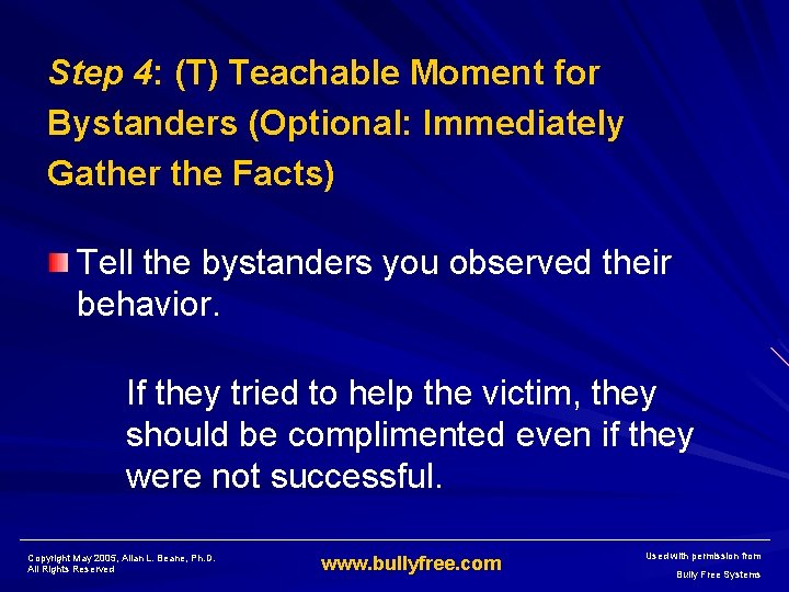 Step 4: (T) Teachable Moment for Bystanders (Optional: Immediately Gather the Facts) Tell the