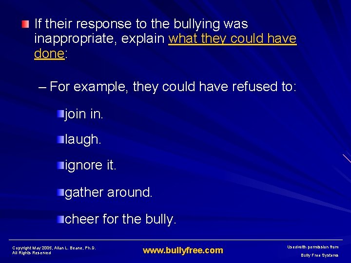 If their response to the bullying was inappropriate, explain what they could have done: