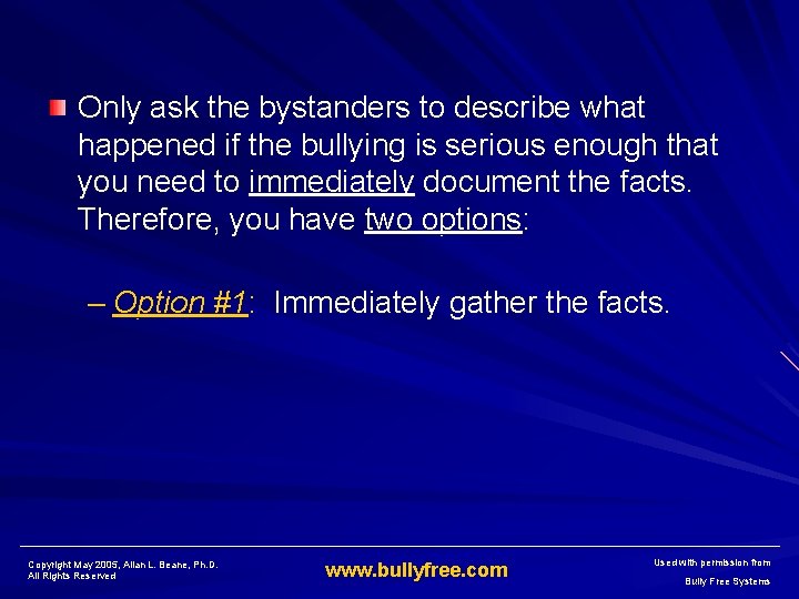 Only ask the bystanders to describe what happened if the bullying is serious enough