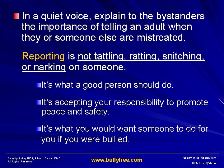 In a quiet voice, explain to the bystanders the importance of telling an adult