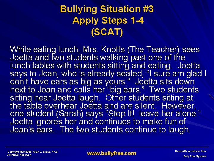 Bullying Situation #3 Apply Steps 1 -4 (SCAT) While eating lunch, Mrs. Knotts (The