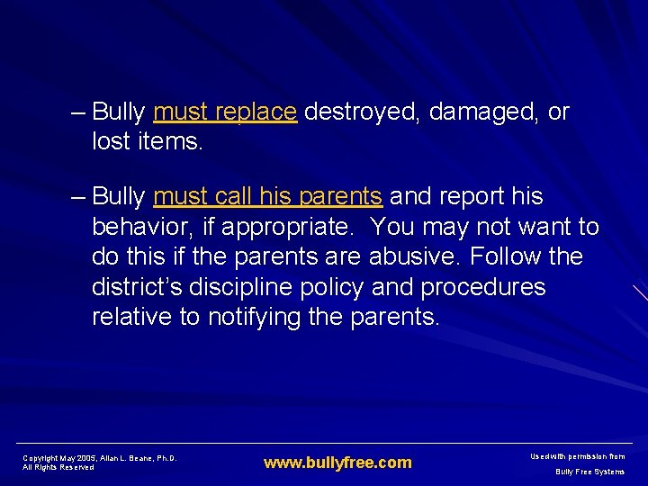– Bully must replace destroyed, damaged, or lost items. – Bully must call his