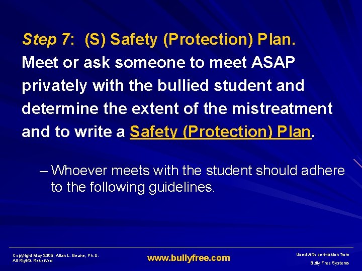 Step 7: (S) Safety (Protection) Plan. Meet or ask someone to meet ASAP privately