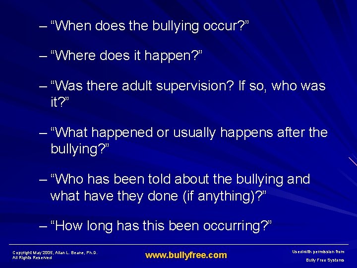 – “When does the bullying occur? ” – “Where does it happen? ” –