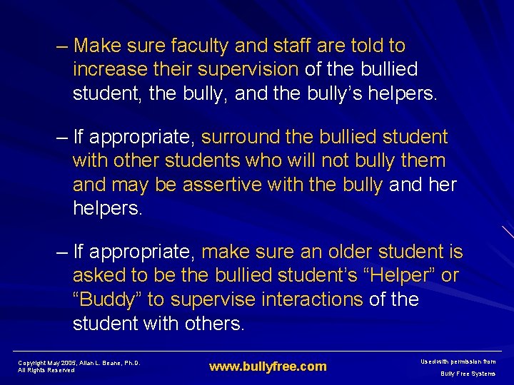 – Make sure faculty and staff are told to increase their supervision of the