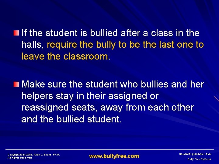 If the student is bullied after a class in the halls, require the bully