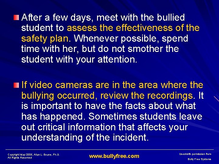 After a few days, meet with the bullied student to assess the effectiveness of