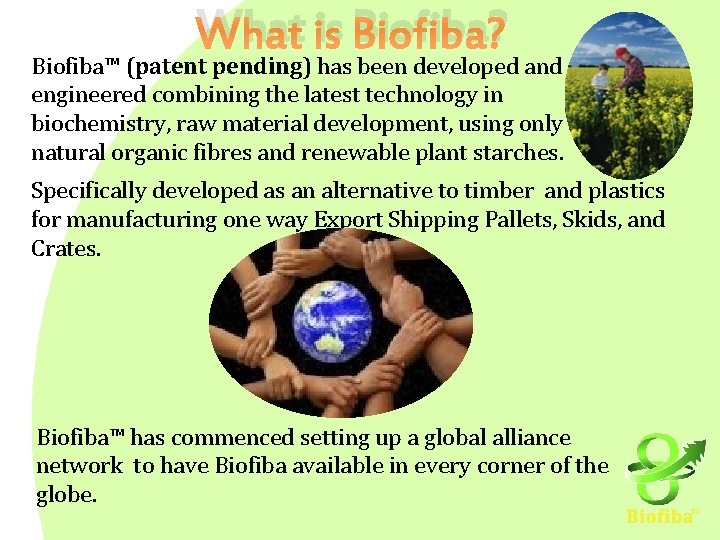 What is Biofiba? Biofiba™ (patent pending) has been developed and engineered combining the latest