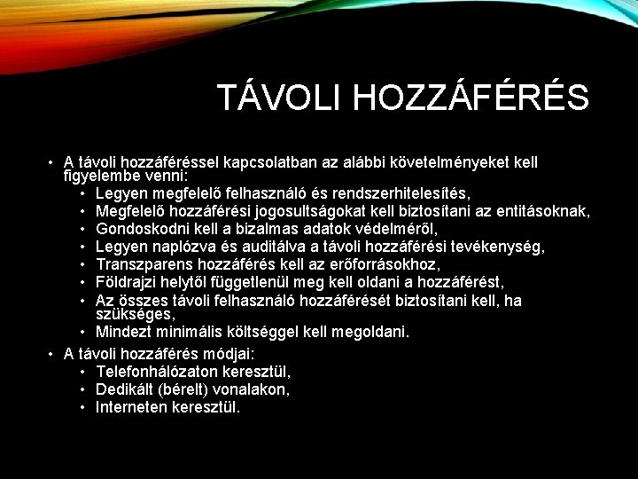 TÁVOLI HOZZÁFÉRÉS • A távoli hozzáféréssel kapcsolatban az alábbi követelményeket kell figyelembe venni: •