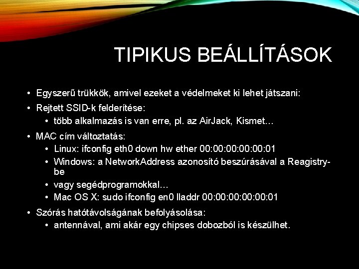 TIPIKUS BEÁLLÍTÁSOK • Egyszerű trükkök, amivel ezeket a védelmeket ki lehet játszani: • Rejtett