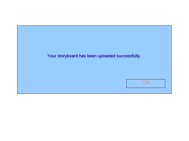 Your storyboard has been uploaded successfully. OK 