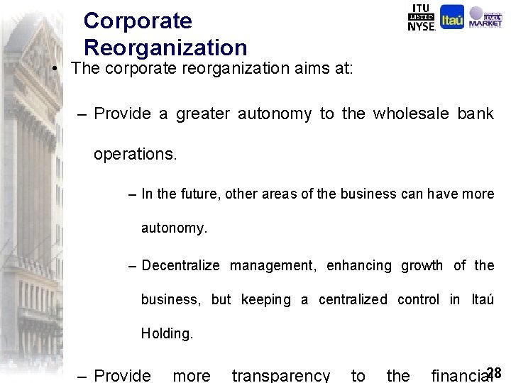 Corporate Reorganization • The corporate reorganization aims at: – Provide a greater autonomy to