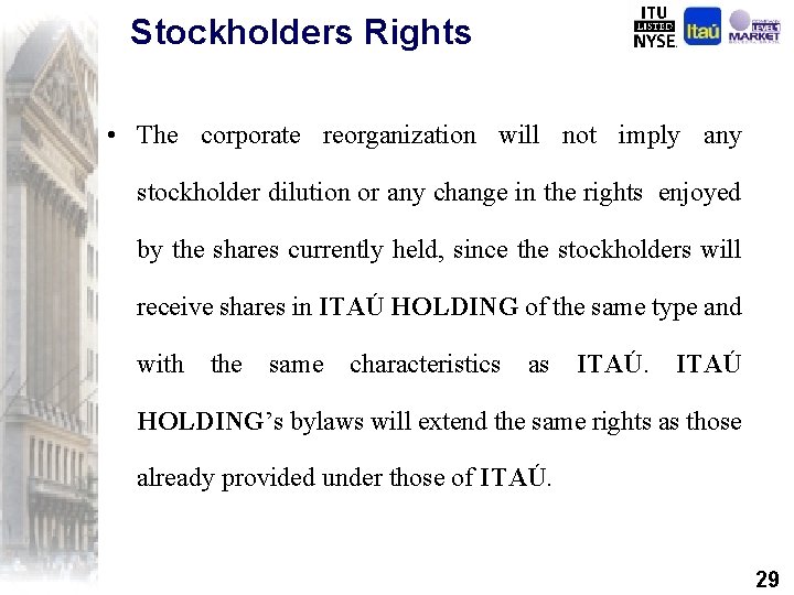 Stockholders Rights • The corporate reorganization will not imply any stockholder dilution or any