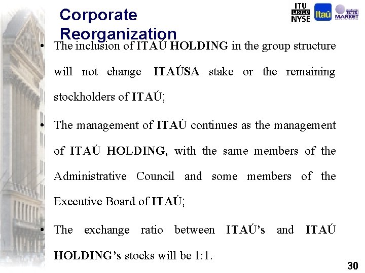 Corporate Reorganization • The inclusion of ITAÚ HOLDING in the group structure will not