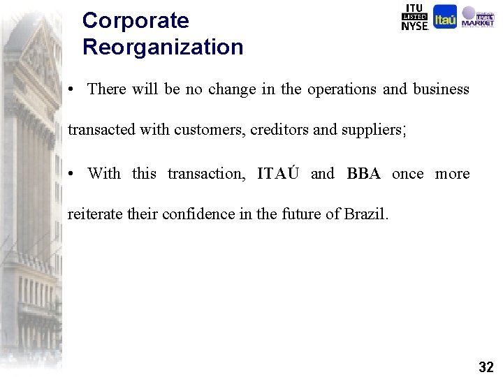 Corporate Reorganization • There will be no change in the operations and business transacted