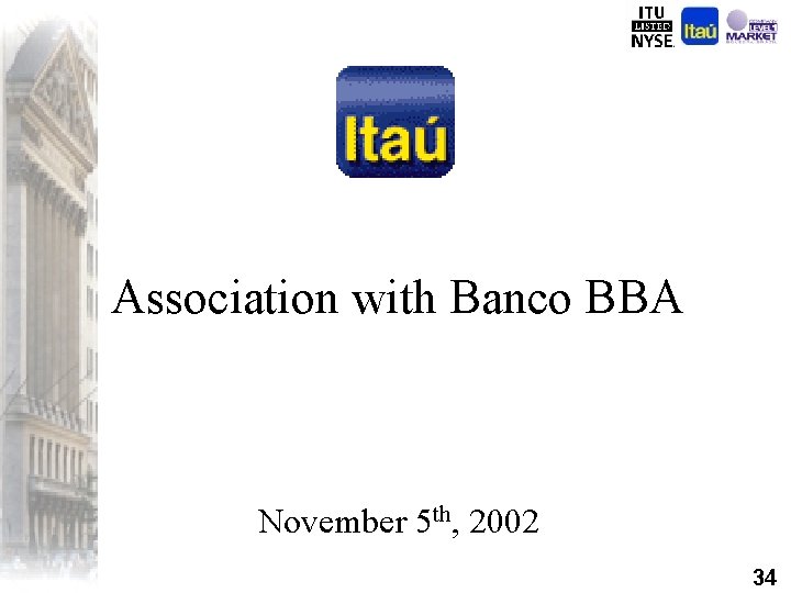 Association with Banco BBA November 5 th, 2002 34 