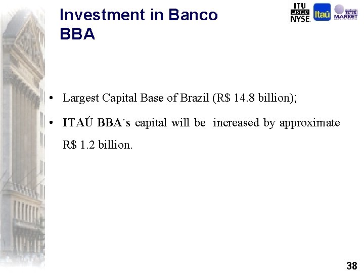 Investment in Banco BBA • Largest Capital Base of Brazil (R$ 14. 8 billion);