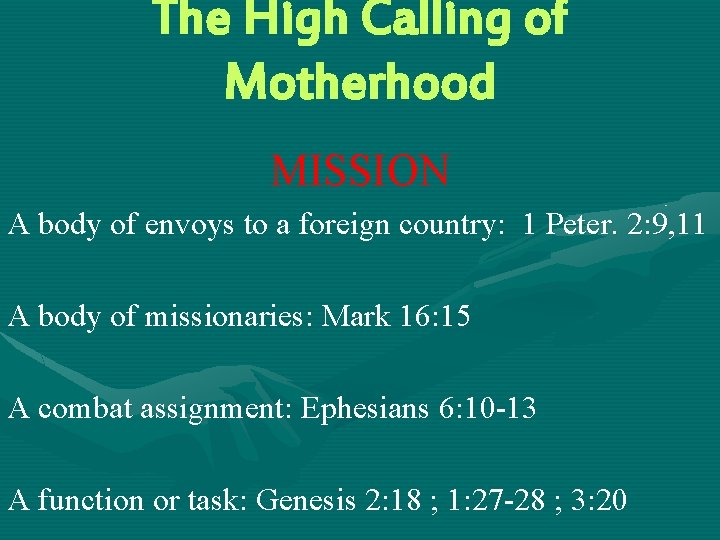 The High Calling of Motherhood MISSION A body of envoys to a foreign country: