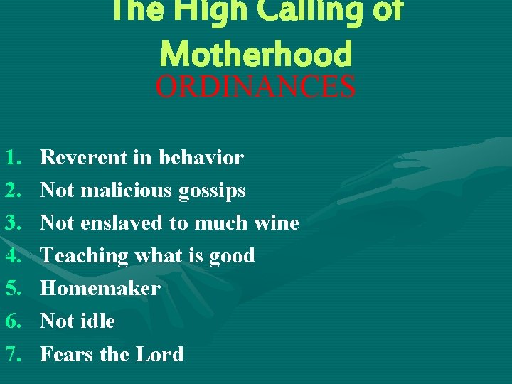 The High Calling of Motherhood ORDINANCES 1. 2. 3. 4. 5. 6. 7. Reverent