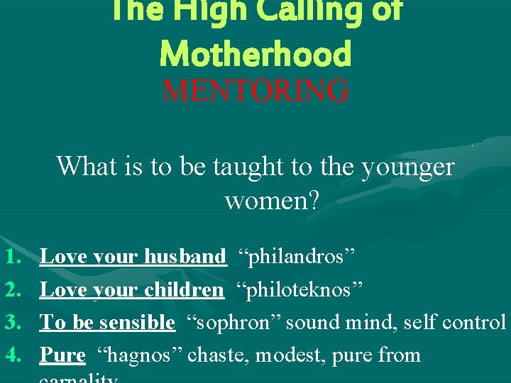 The High Calling of Motherhood MENTORING What is to be taught to the younger