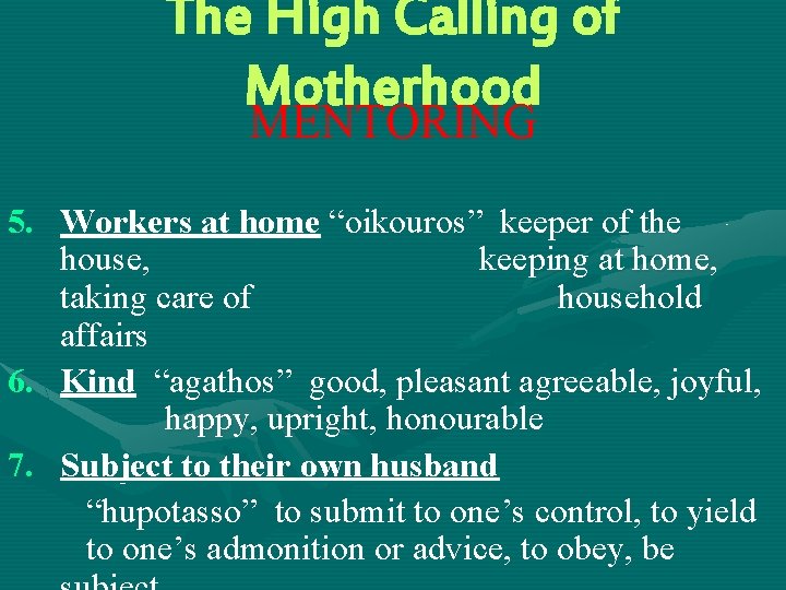 The High Calling of Motherhood MENTORING 5. Workers at home “oikouros” keeper of the